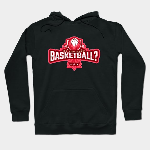 Do You Even Basketball? Hoodie by poc98